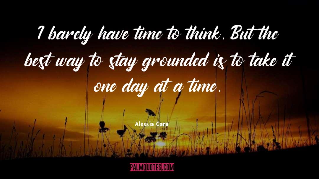 Take It One Day At A Time quotes by Alessia Cara