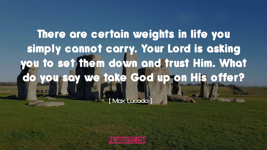 Take Life Lightly quotes by Max Lucado