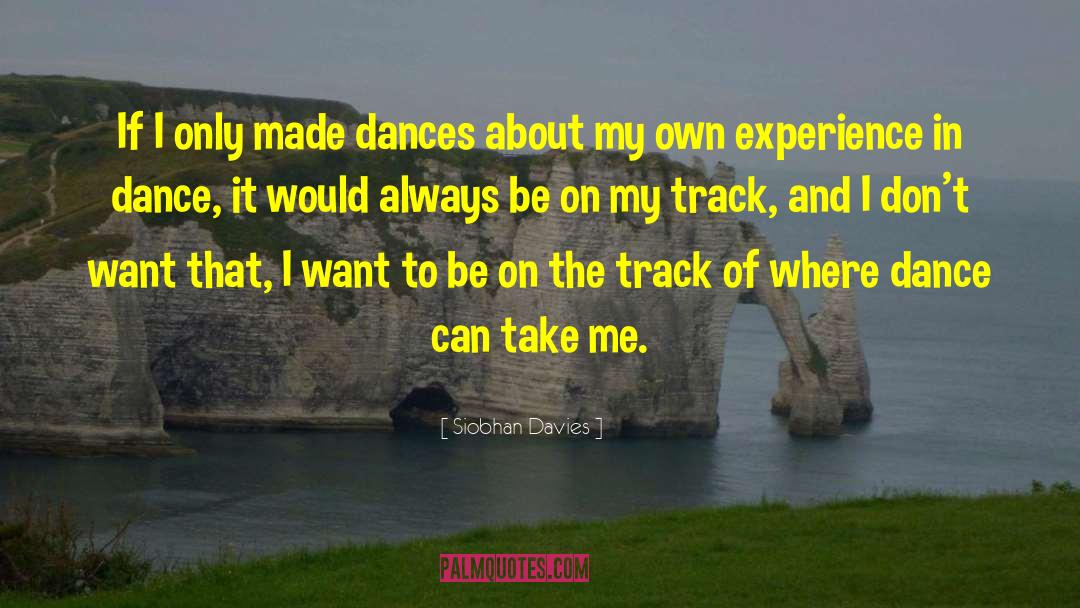 Take Me Anywhere quotes by Siobhan Davies