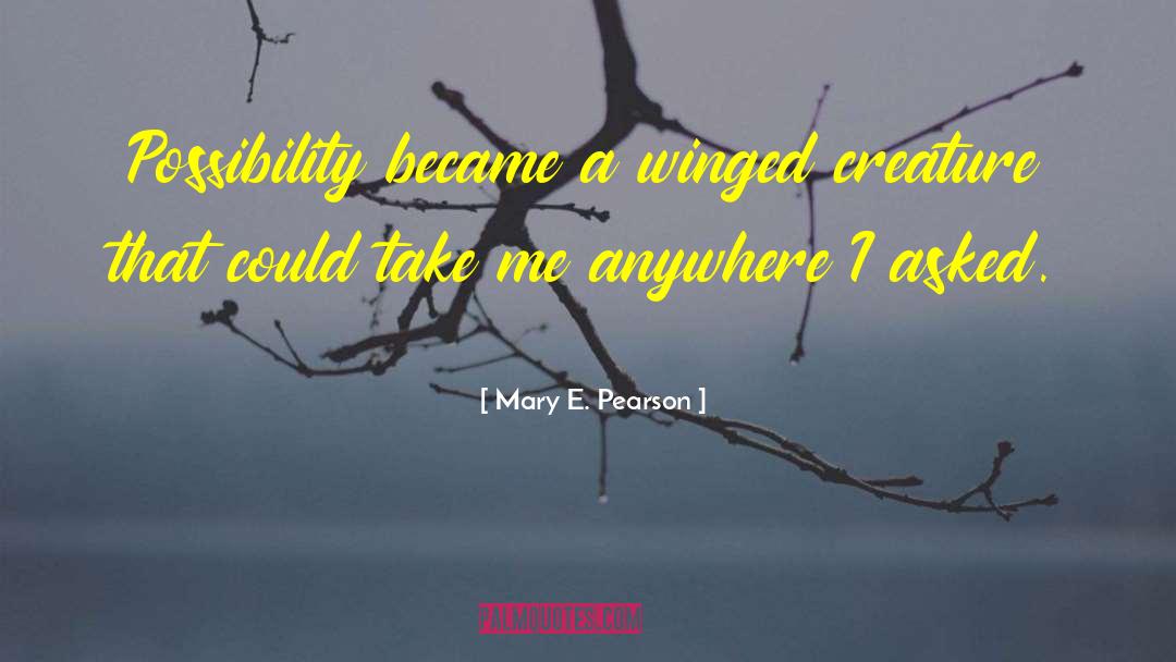 Take Me Anywhere quotes by Mary E. Pearson