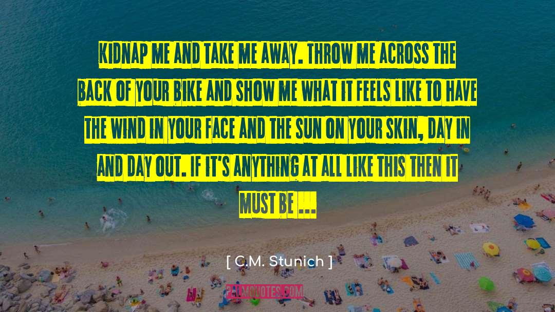 Take Me Away quotes by C.M. Stunich
