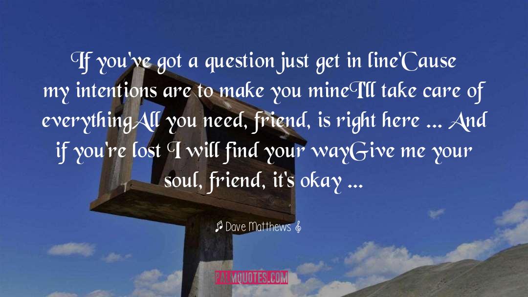 Take Me Now quotes by Dave Matthews