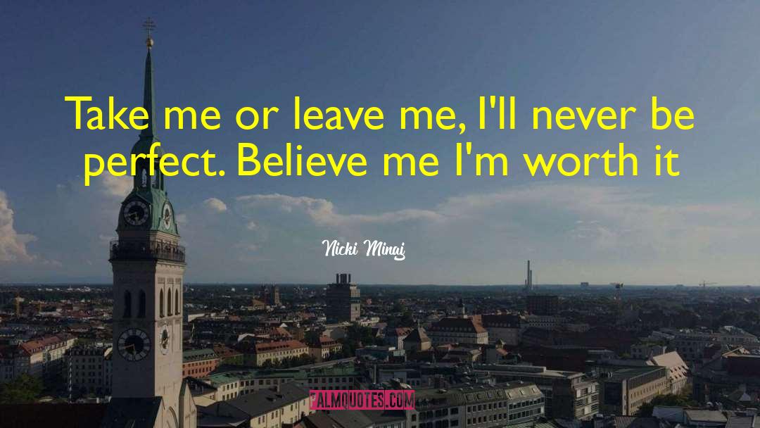 Take Me Or Leave Me quotes by Nicki Minaj