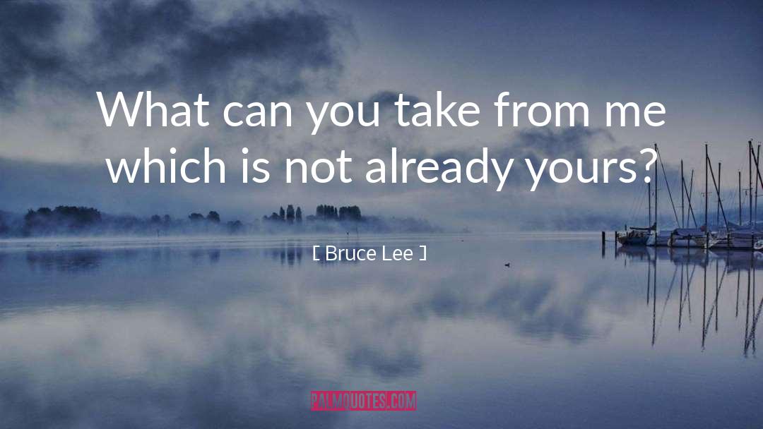 Take Me There quotes by Bruce Lee