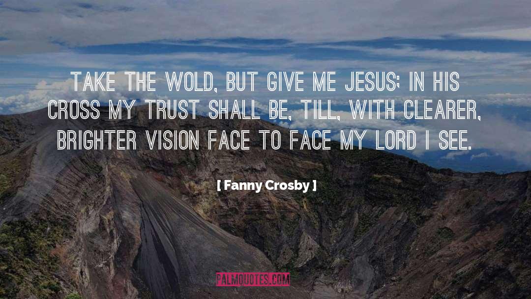 Take Me With You quotes by Fanny Crosby