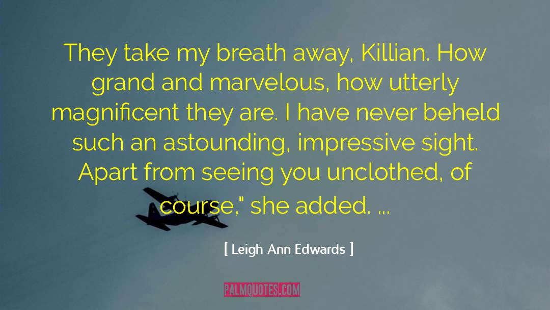 Take My Breath Away quotes by Leigh Ann Edwards