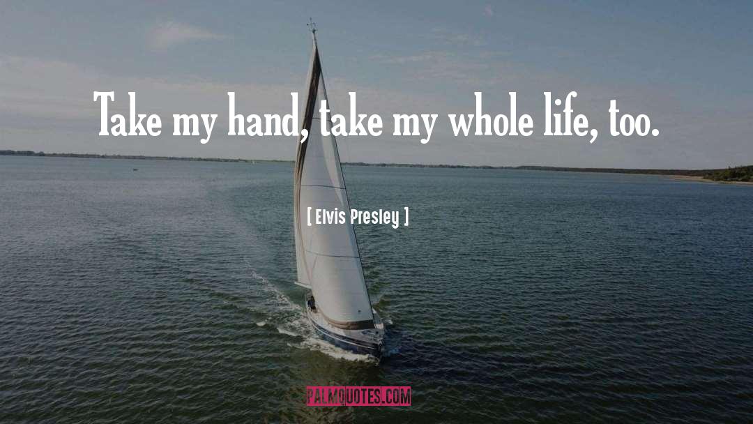 Take My Hand quotes by Elvis Presley