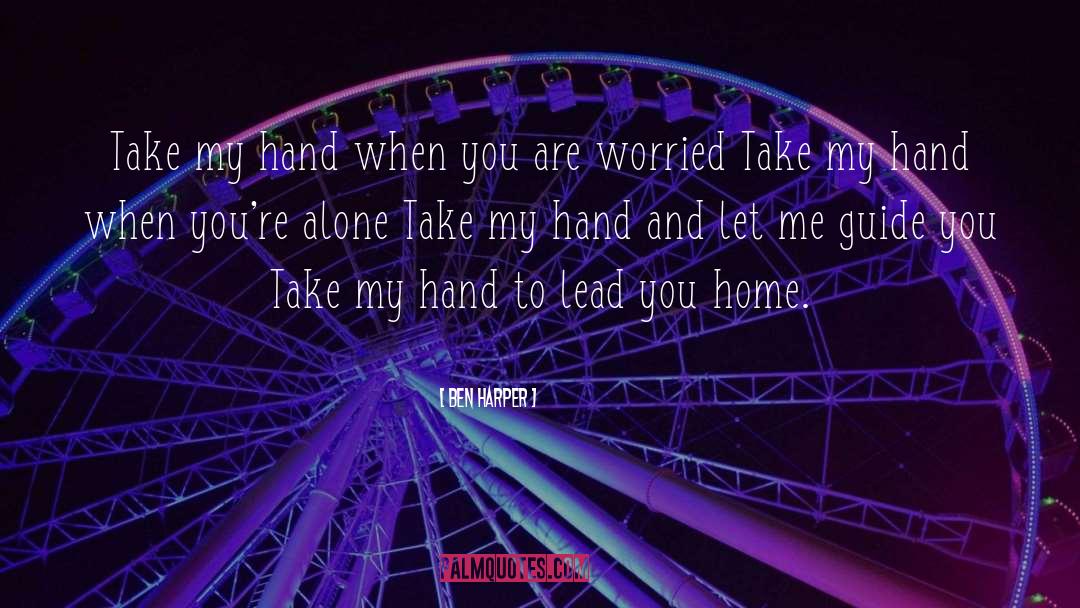 Take My Hand quotes by Ben Harper