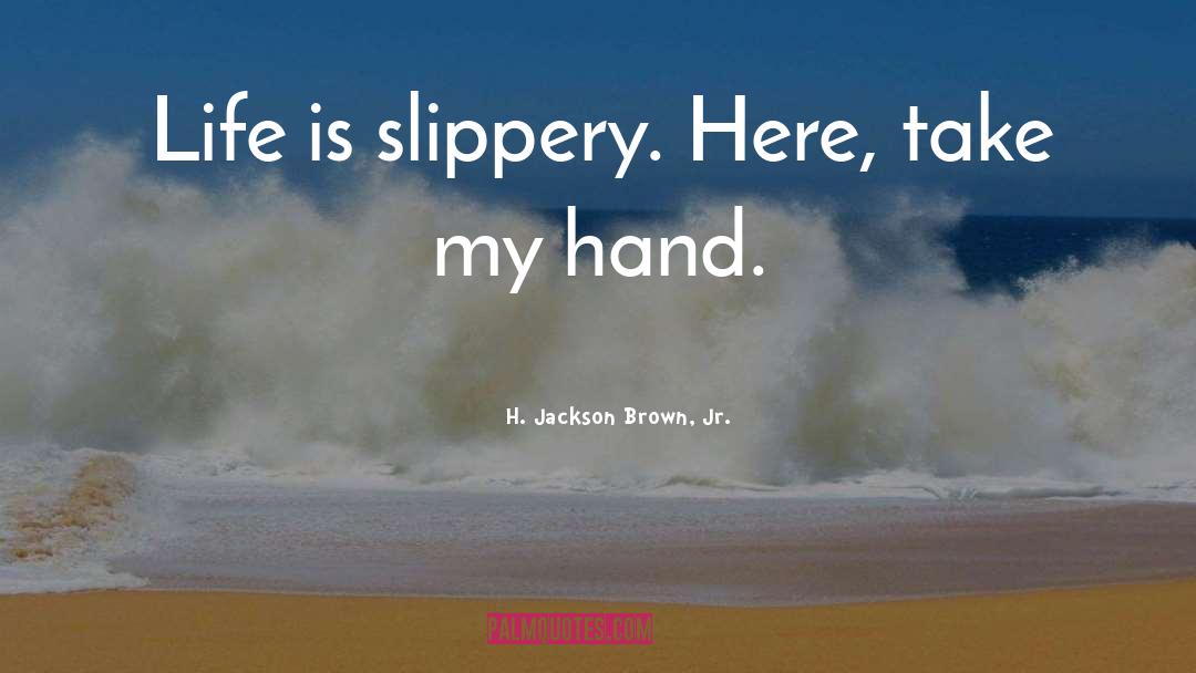 Take My Hand quotes by H. Jackson Brown, Jr.