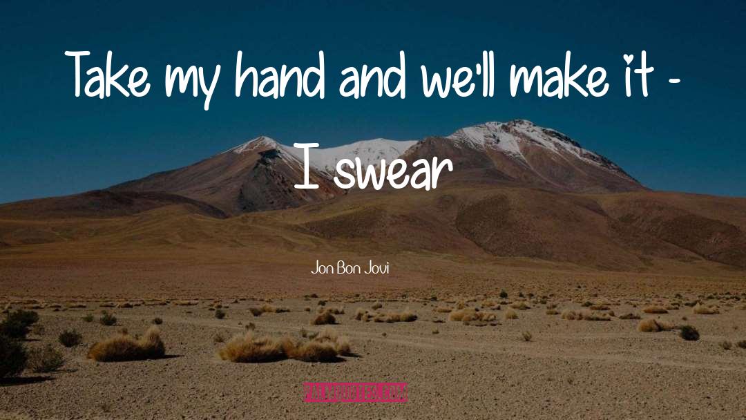 Take My Hand quotes by Jon Bon Jovi