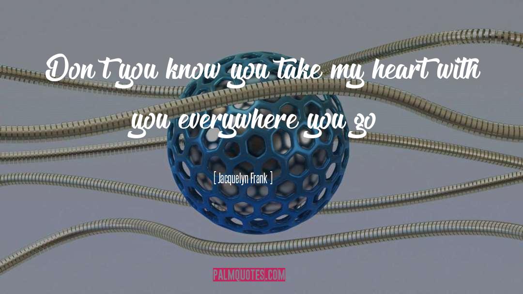 Take My Heart quotes by Jacquelyn Frank