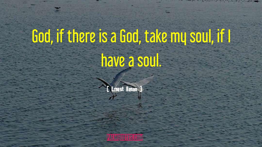 Take My Soul quotes by Ernest Renan