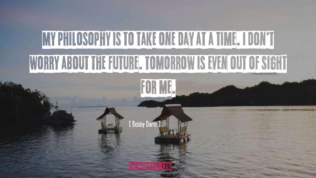 Take One Day At A Time quotes by Bobby Darin