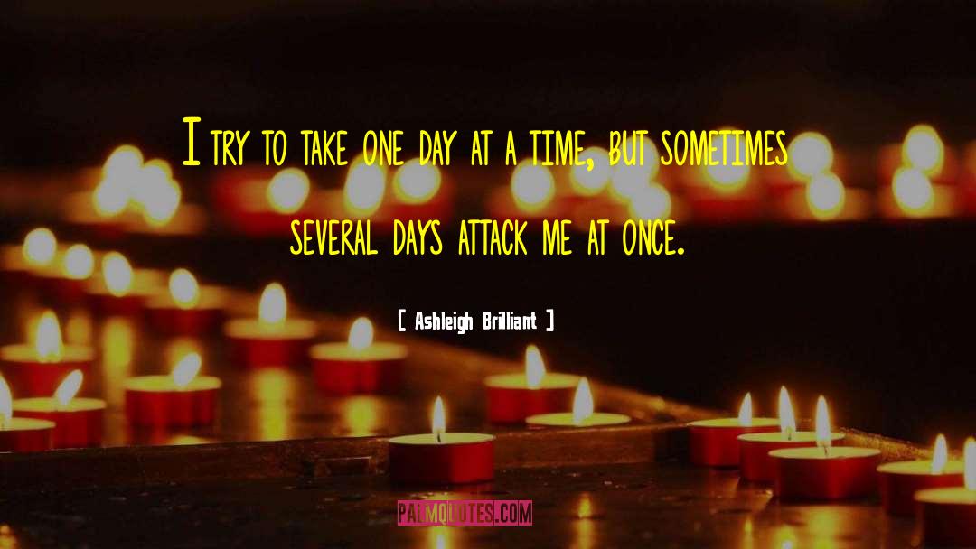 Take One Day At A Time quotes by Ashleigh Brilliant