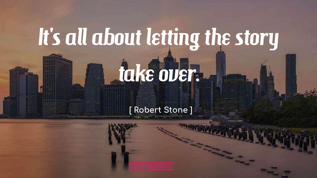 Take Over quotes by Robert Stone