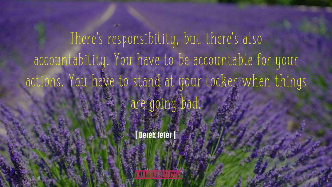 Take Responsibility For Your Actions quotes by Derek Jeter