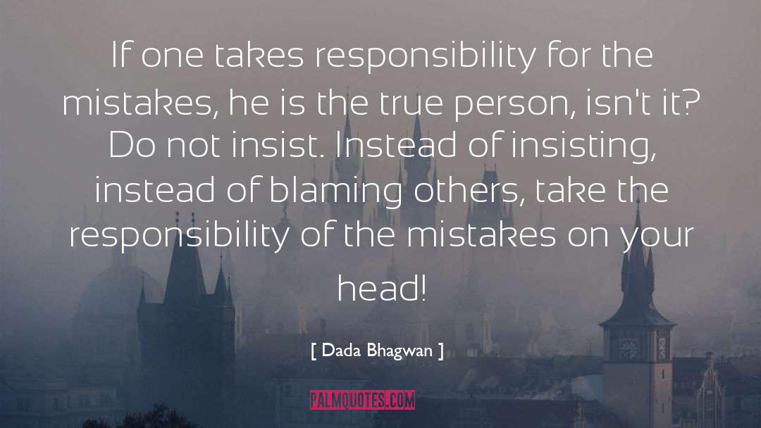 Take Responsibility For Your Actions quotes by Dada Bhagwan