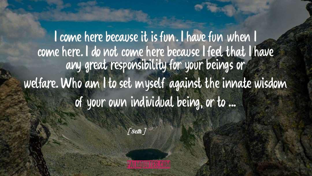 Take Responsibility For Your Actions quotes by Seth