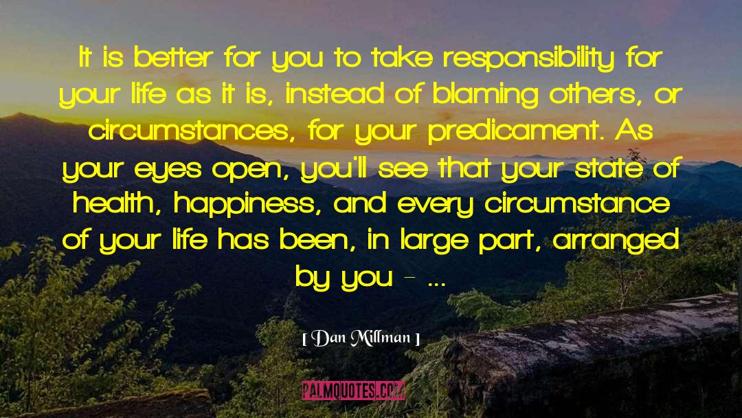 Take Responsibility For Your Actions quotes by Dan Millman