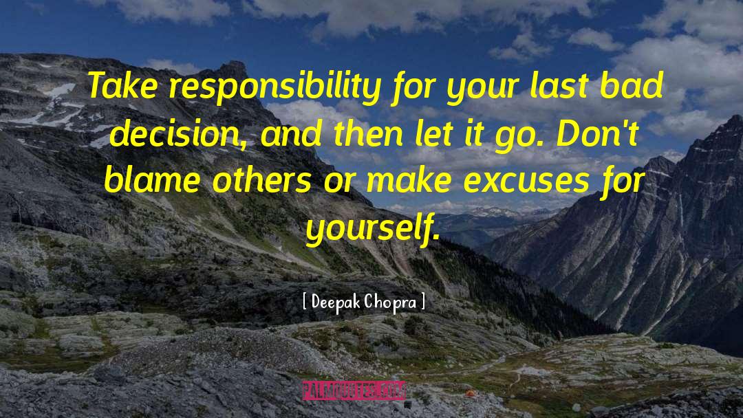 Take Responsibility For Your Actions quotes by Deepak Chopra