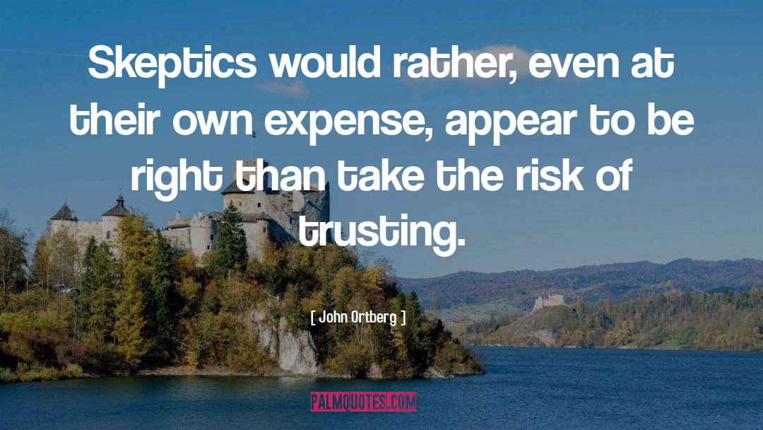 Take Risk Quote quotes by John Ortberg