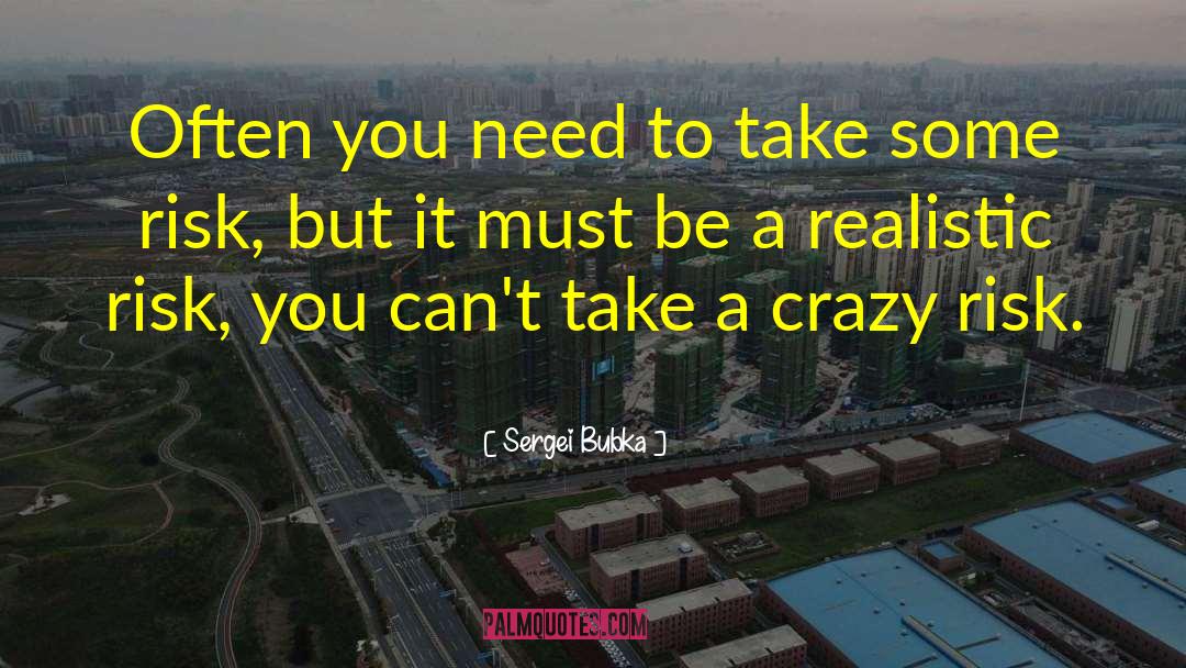 Take Risk Quote quotes by Sergei Bubka