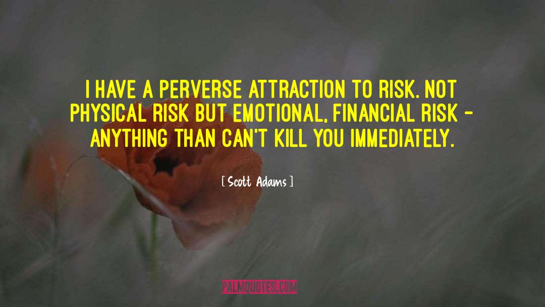 Take Risk Quote quotes by Scott Adams