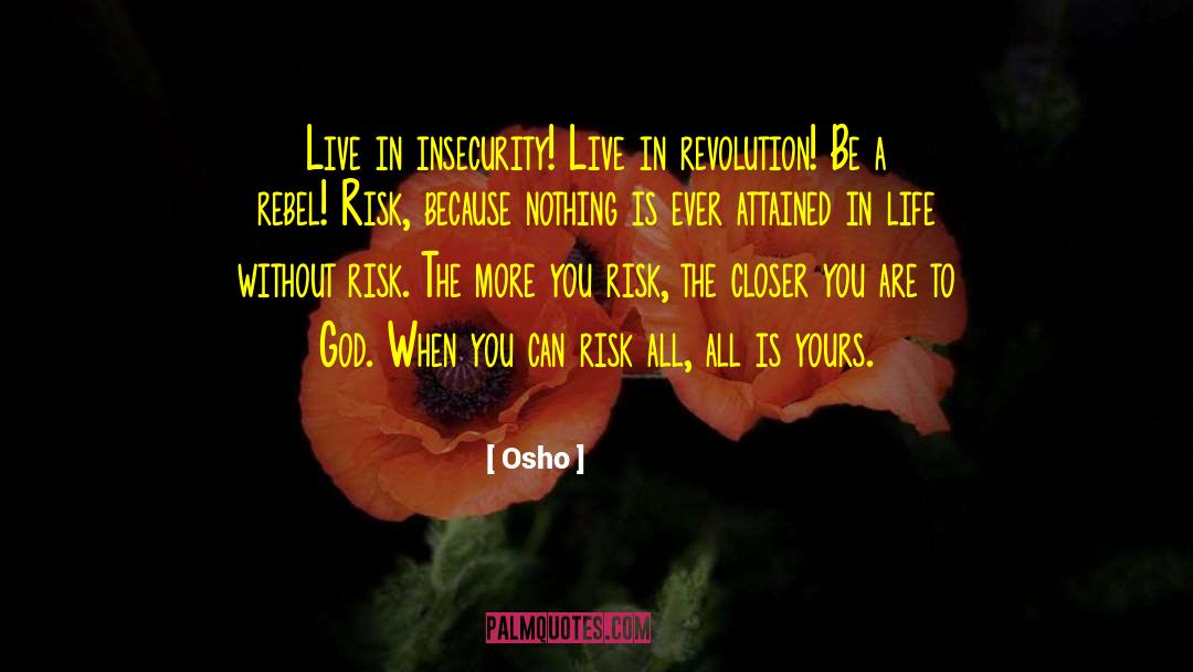 Take Risk Quote quotes by Osho