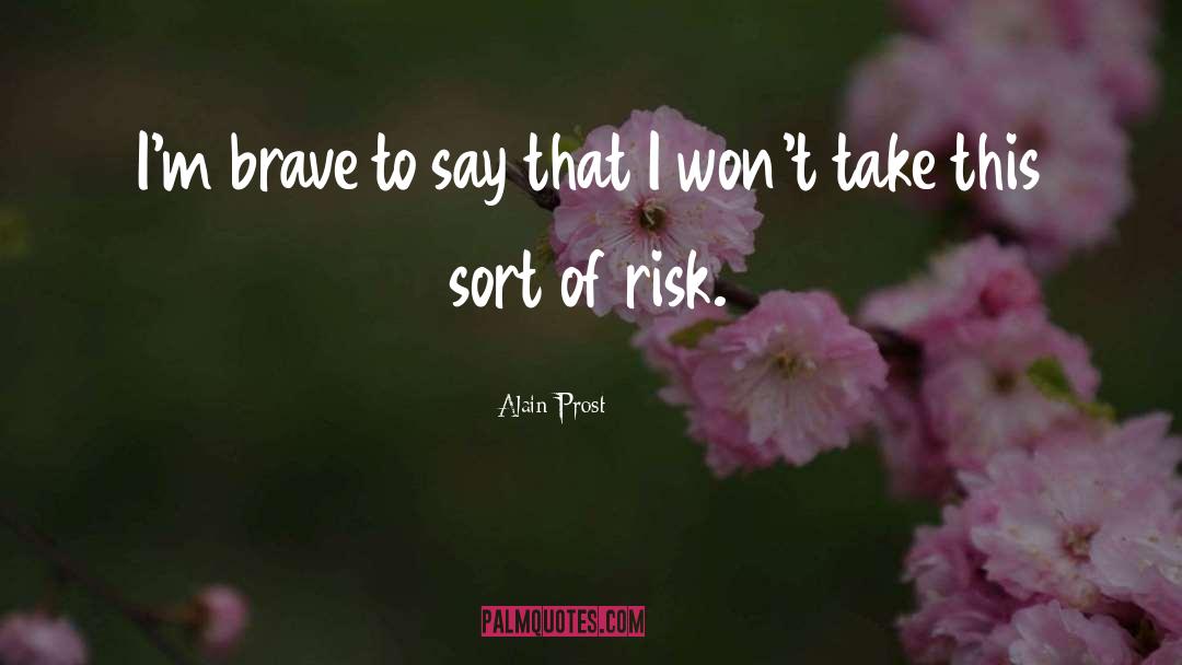 Take Risk Quote quotes by Alain Prost