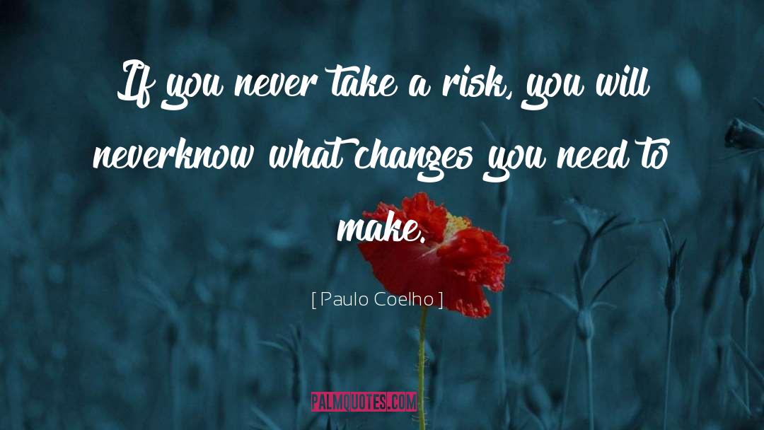 Take Risk Quote quotes by Paulo Coelho
