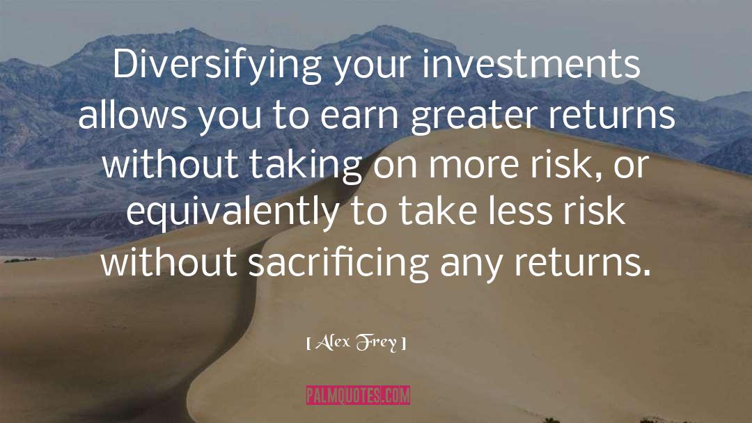 Take Risk Quote quotes by Alex Frey