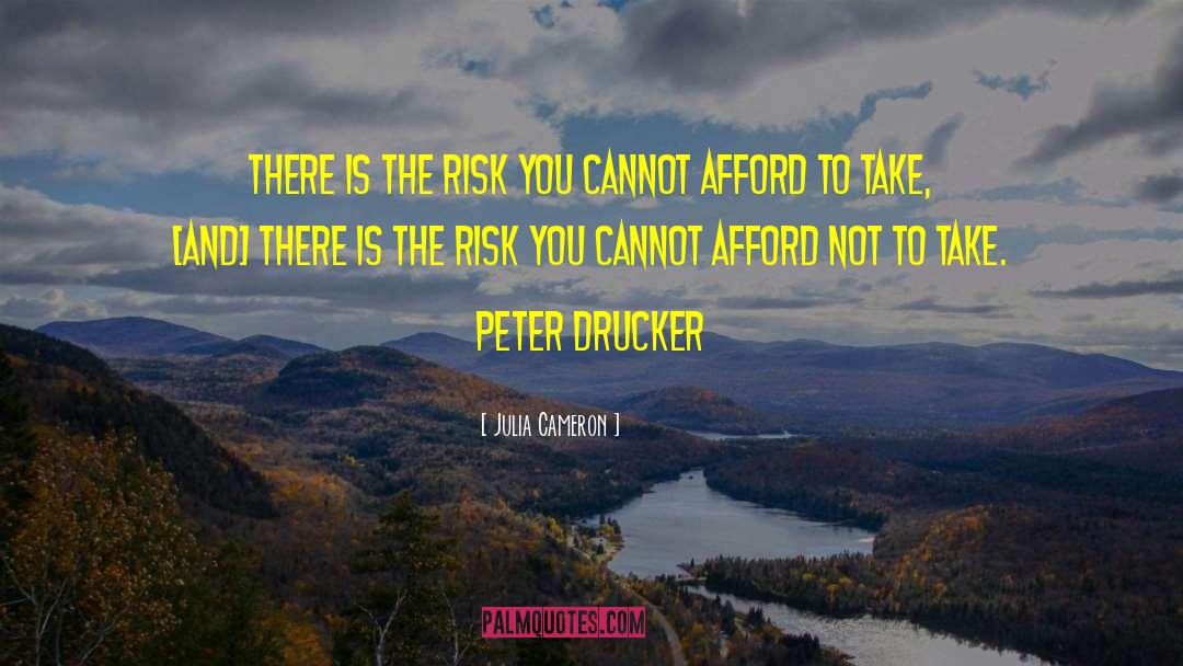 Take Risk Quote quotes by Julia Cameron