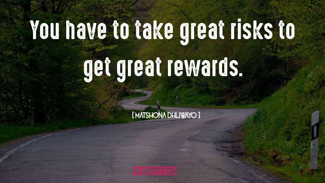 Take Risk Quote quotes by Matshona Dhliwayo