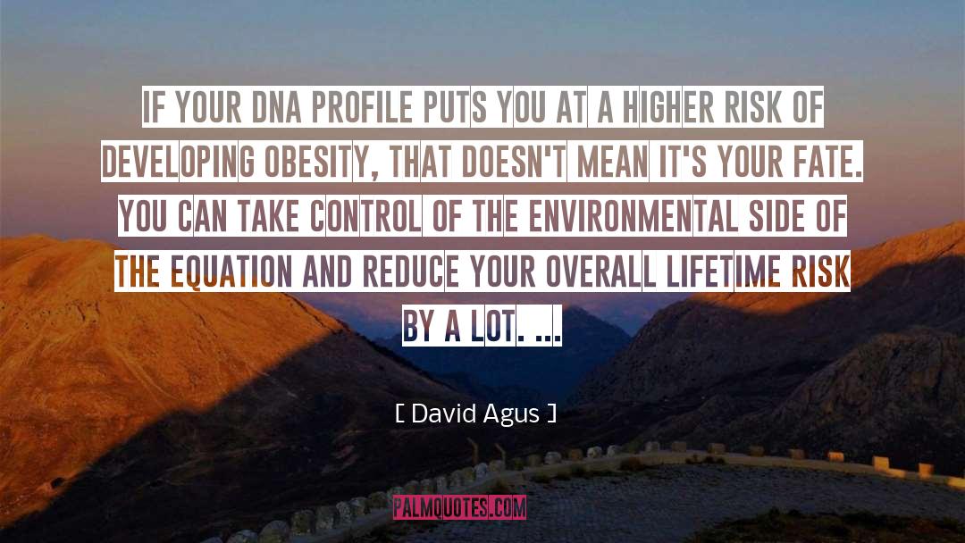 Take Risk Quote quotes by David Agus