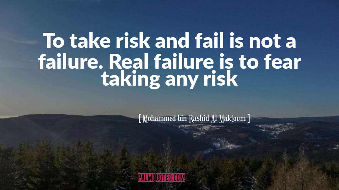 Take Risk Quote quotes by Mohammed Bin Rashid Al Maktoum