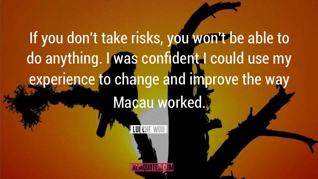 Take Risks quotes by Lui Che Woo