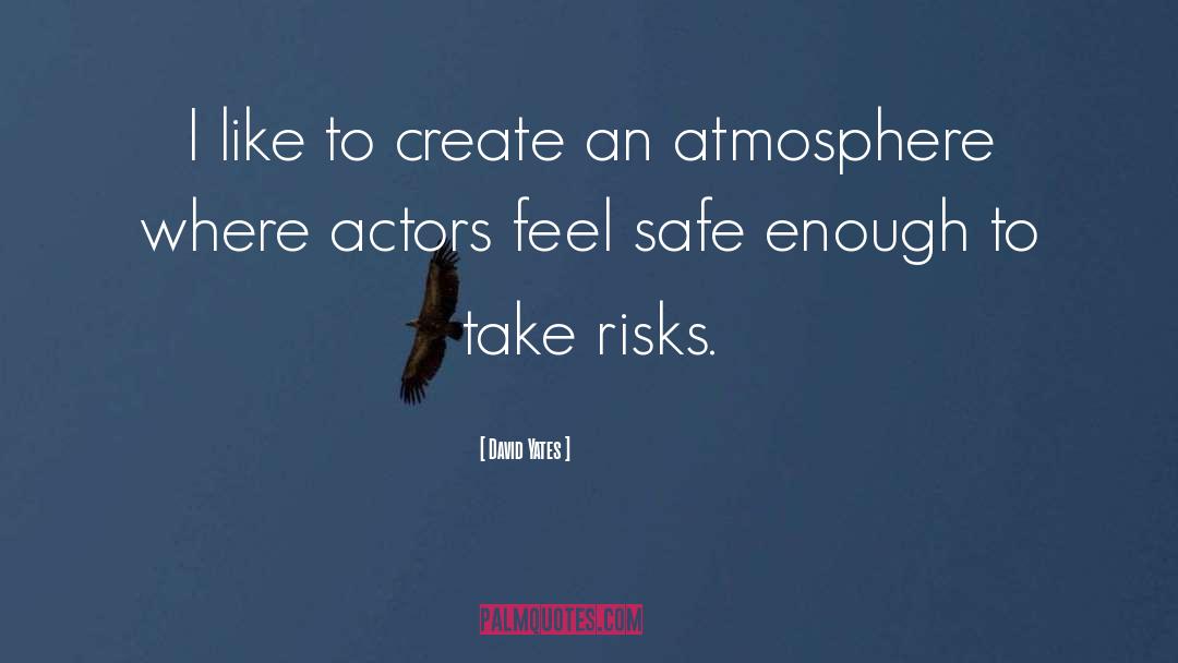 Take Risks quotes by David Yates