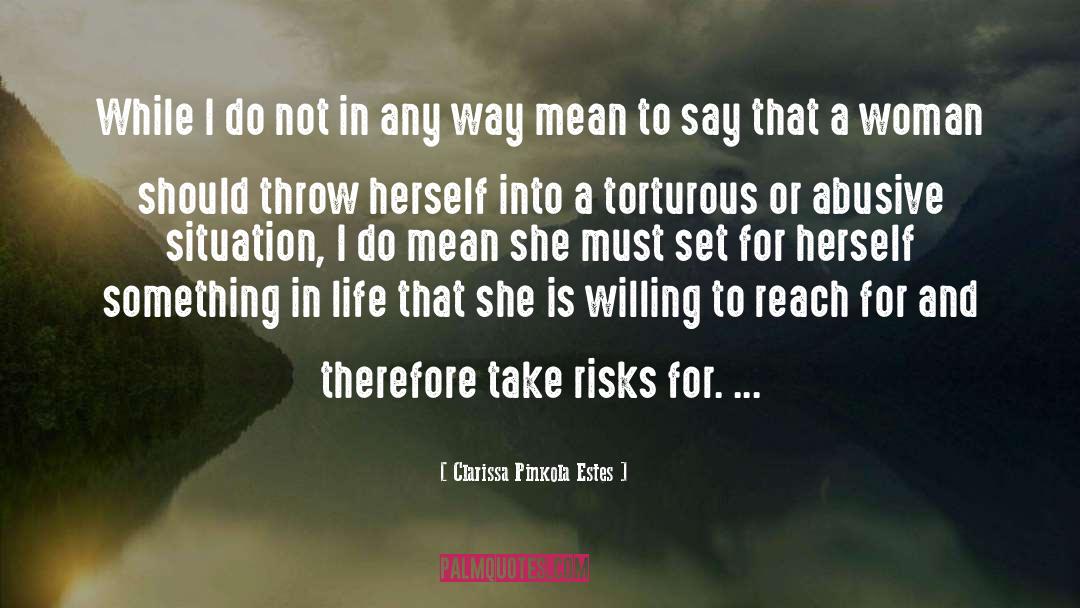Take Risks quotes by Clarissa Pinkola Estes