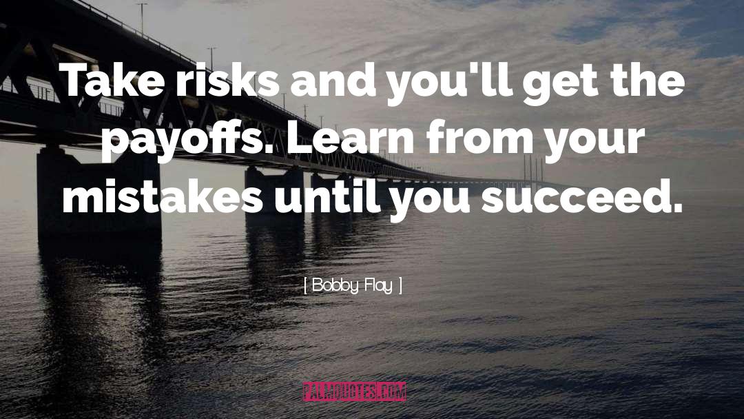 Take Risks quotes by Bobby Flay