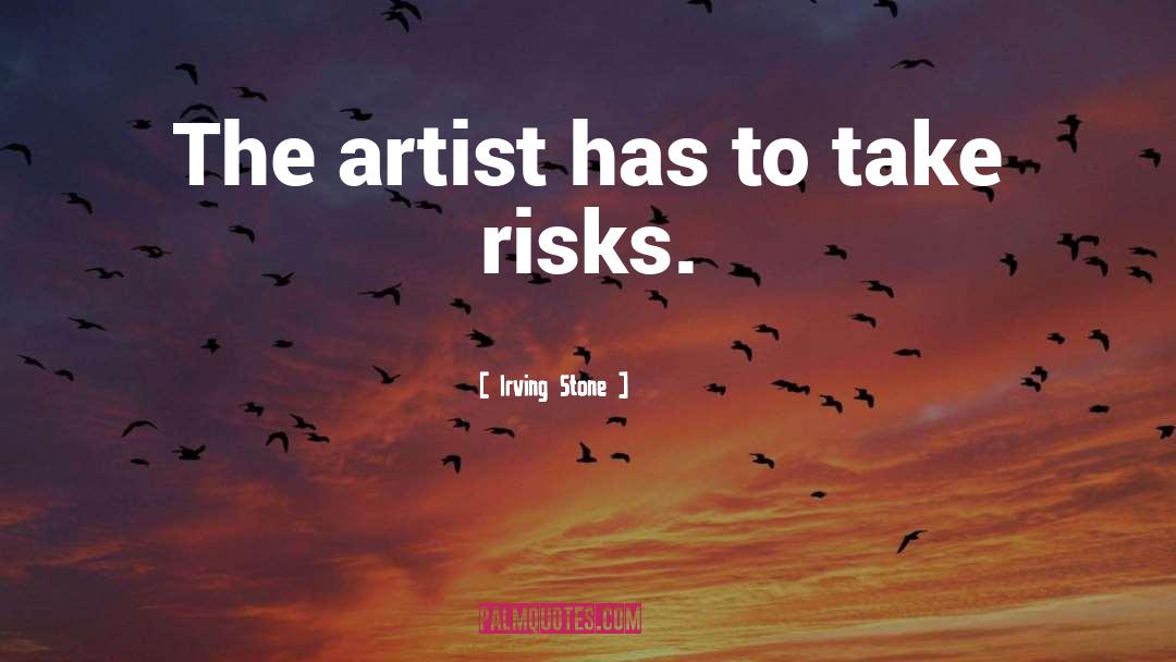 Take Risks quotes by Irving Stone