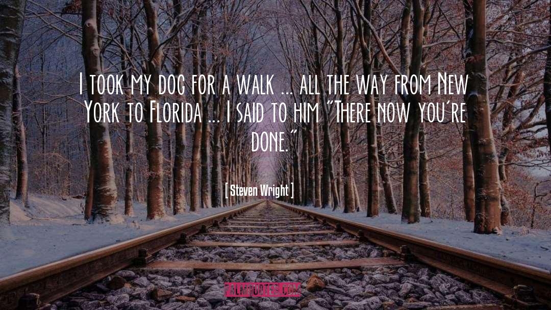 Take The Dog For A Walk quotes by Steven Wright