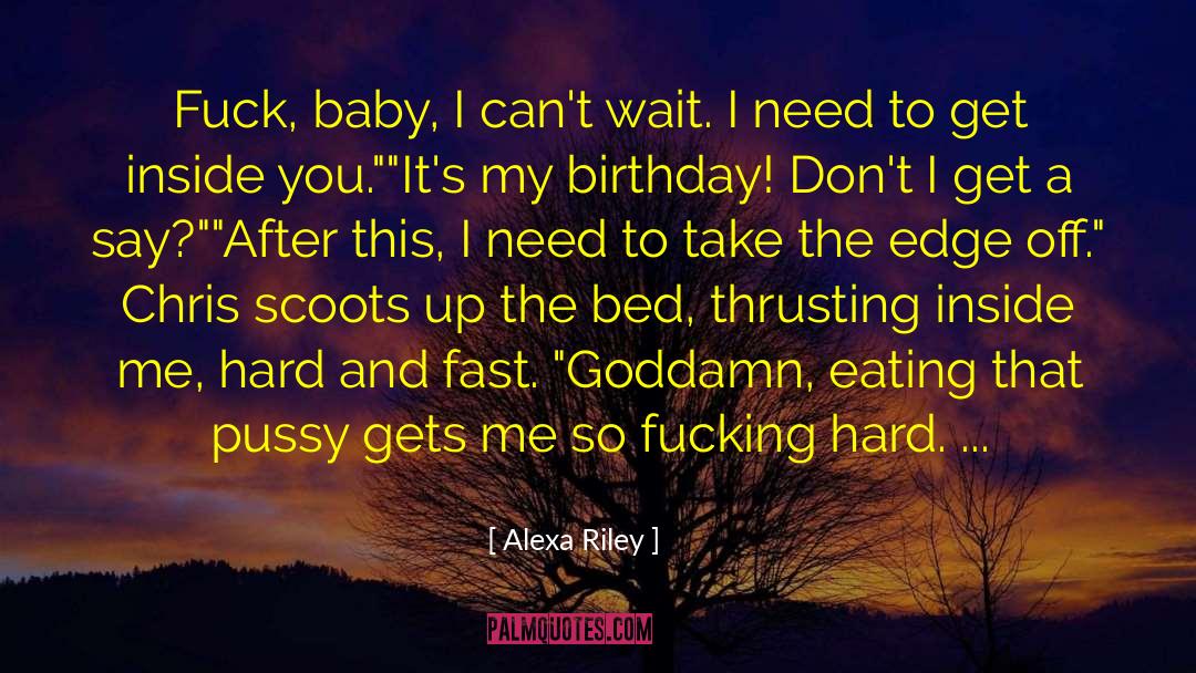 Take The Edge Off quotes by Alexa Riley