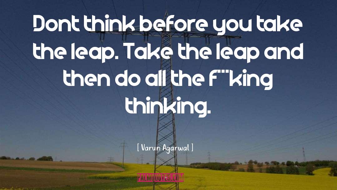 Take The Leap quotes by Varun Agarwal