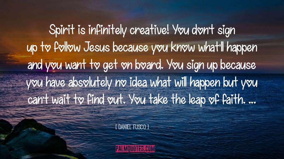 Take The Leap quotes by Daniel Fusco