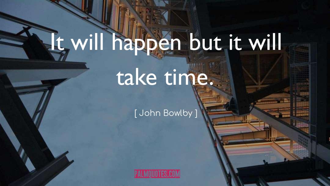 Take Time quotes by John Bowlby