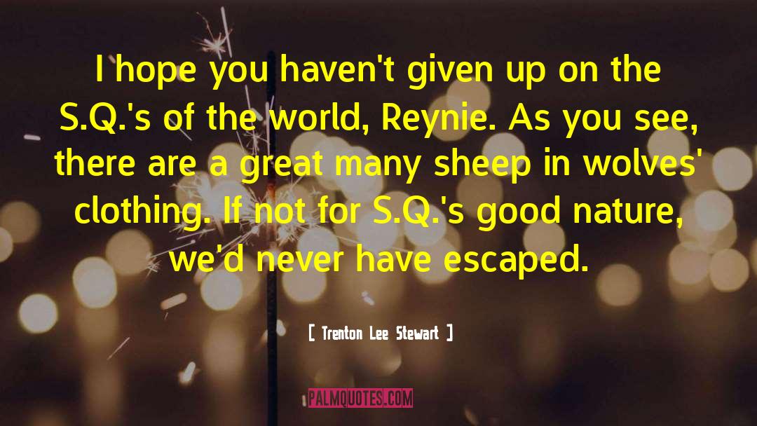 Take What S Given You quotes by Trenton Lee Stewart