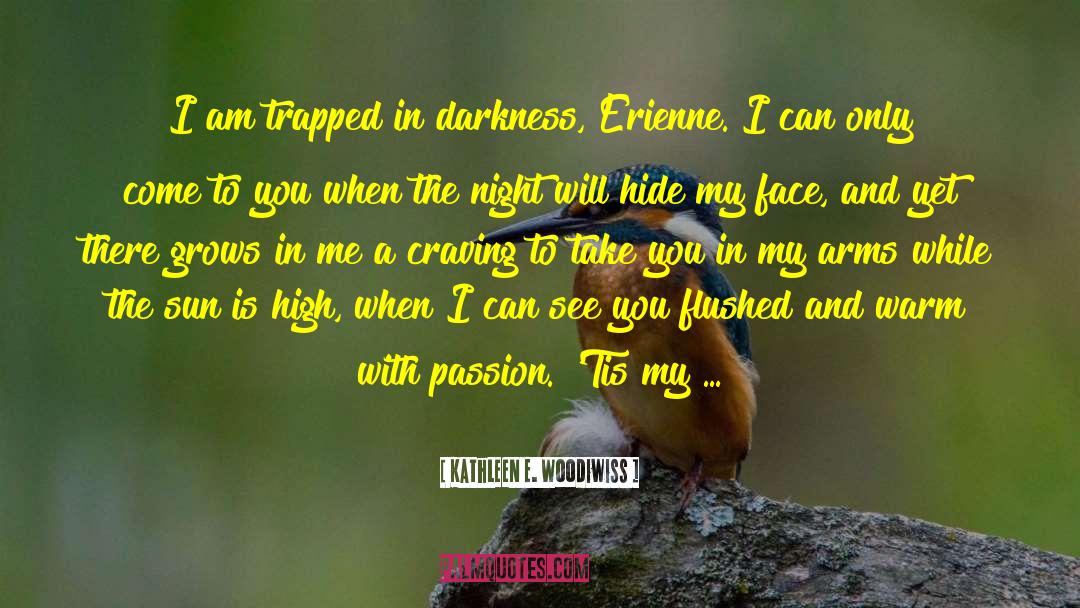 Take You In My Arms quotes by Kathleen E. Woodiwiss