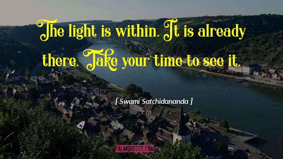 Take Your Time quotes by Swami Satchidananda