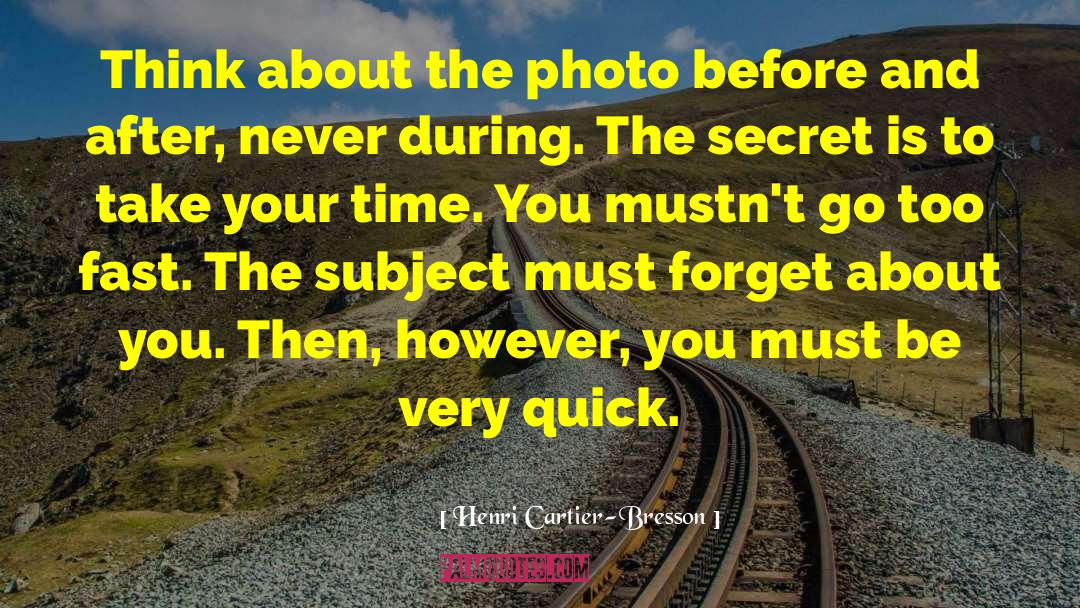 Take Your Time quotes by Henri Cartier-Bresson