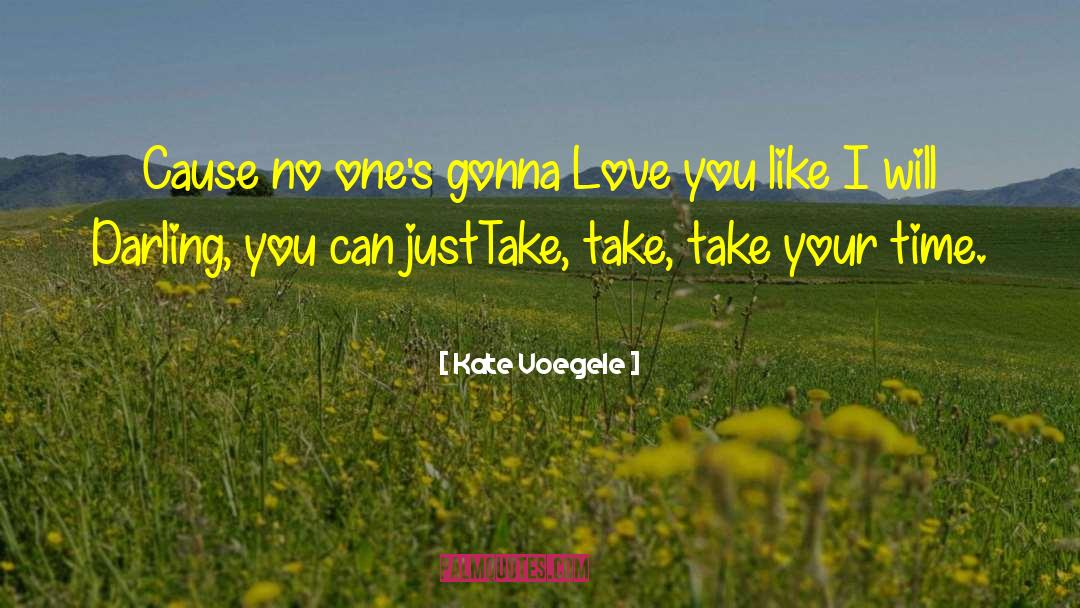 Take Your Time quotes by Kate Voegele